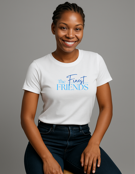 The FINEST Friends -Tee