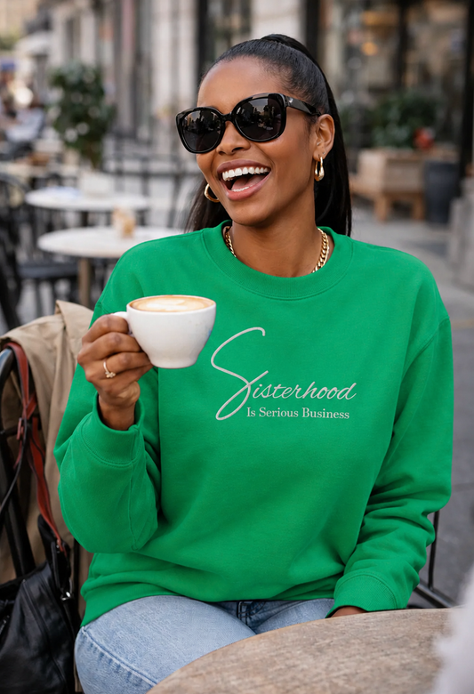 Sisterhood Is Serious Business Sweatshirt