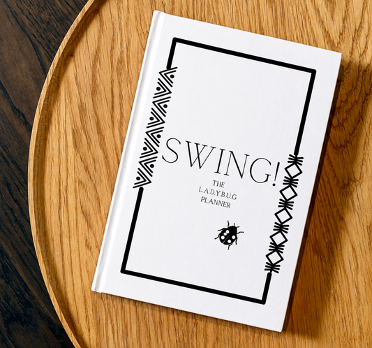 SWING! The LADYBUG Planner A 13 Month Journal of Empowerment & Organization