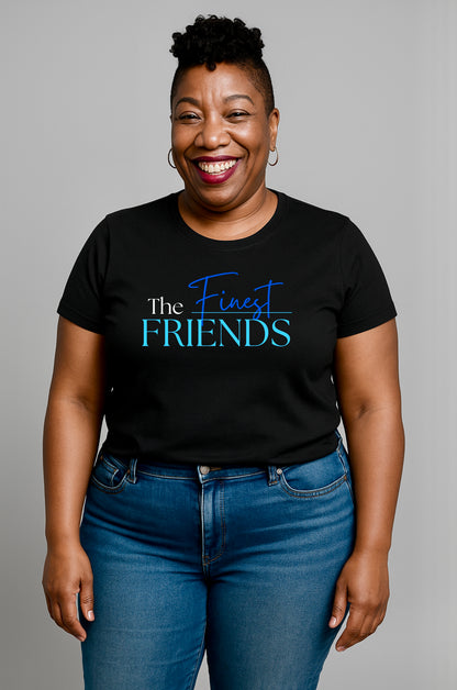 The FINEST Friends -Tee