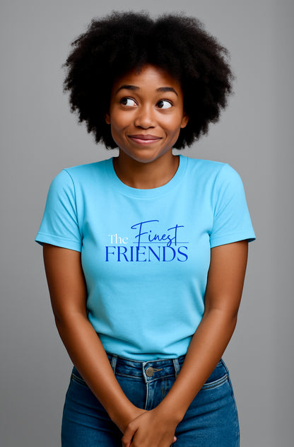 The FINEST Friends -Tee