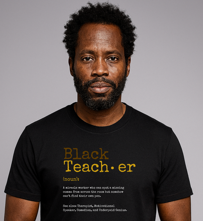 Black Teacher Defined.. The Brown & Gold Edition