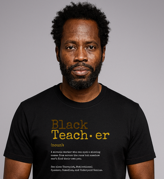 Black Teacher Defined.. The Brown & Gold Edition