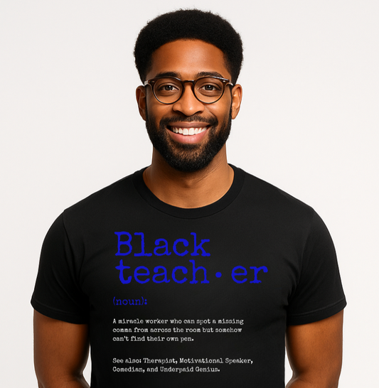 BLACK Teacher Defined - BLU Edition
